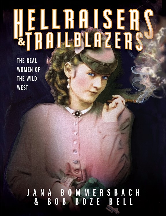 Hellraisers & Trailblazers by Bob Boze Bell & Jana Bommersbach